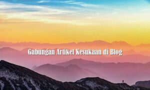 Gabungan Artikel Kesukaan di Blog