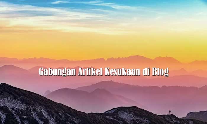 Gabungan Artikel Kesukaan di Blog