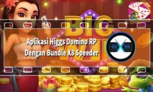 Higgs Domino RP Dengan Bundle X8 Speeder