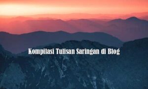 Kompilasi Tulisan Saringan di Blog
