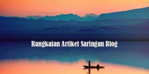 Rangkaian Artikel Saringan Blog
