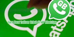 Cara Buat Tulisan Tebal di GB WhatsApp