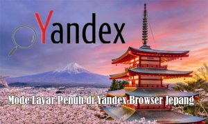 mode layar penuh yandex browser jepang