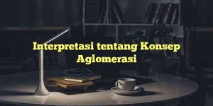 Interpretasi tentang Konsep Aglomerasi