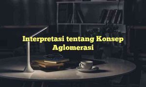 Interpretasi tentang Konsep Aglomerasi